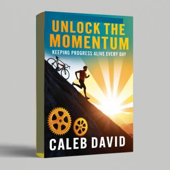 Unlock the Momentum: Keeping Progress Alive Every Day
