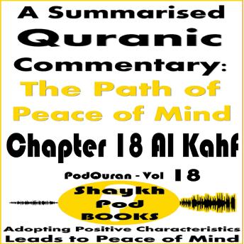 A Summarised Quranic Commentary: The Path of Peace of Mind – Chapter 18 Al Kahf