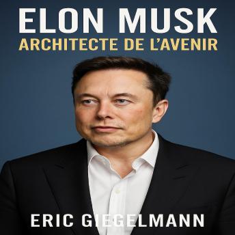 [French] - Elon Musk, Architecte de l'Avenir