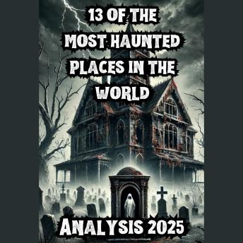 The 13 most haunted places: haunted houses, haunted mansions, haunted castles and evil forests