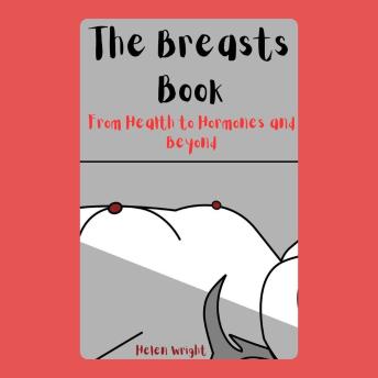 The Breasts Book: From Health to Hormones and Beyond