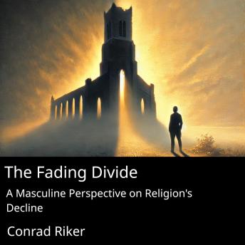 The Fading Divide: A Masculine Perspective on Religion's Decline