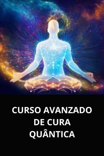 [Spanish] - CURSO AVANZADO DE CURA QUÂNTICA