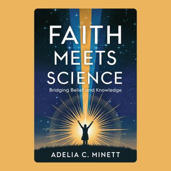 Faith Meets Science: Bridging Belief and Knowledge