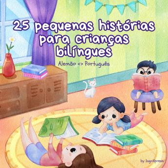 [Portuguese] - 25 pequenas histórias para crianças bilíngues | Alemão - Português: Histórias infantis clássicas com vocabulário fácil de entender