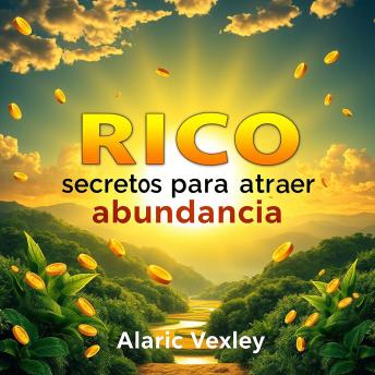 [Spanish] - RICO secretos para atraer abundancia: ¡Impulsa tu camino hacia la abundancia con 'Rico'! Disfruta de lecciones en audio que te guiarán hacia el éxito.