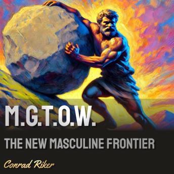 M.G.T.O.W.: The New Masculine Frontier