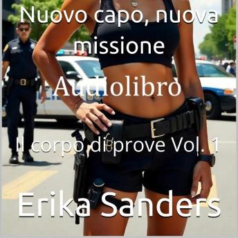 [Italian] - Nuovo capo, nuova missione (Polizia erotica): Il corpo di prove Vol. 1