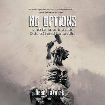 NO OPTIONS: My 365-Day Journey To Complete Mental And Physical Transformation