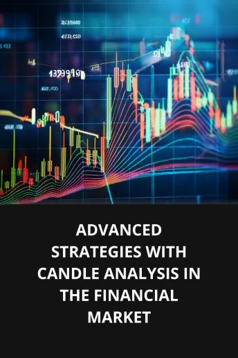 ADVANCED STRATEGIES WITH CANDLE ANALYSIS IN THE FINANCIAL MARKET