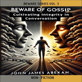 Beware of Gossip (Non-Fictional): Protecting Yourself from the Poison of Idle