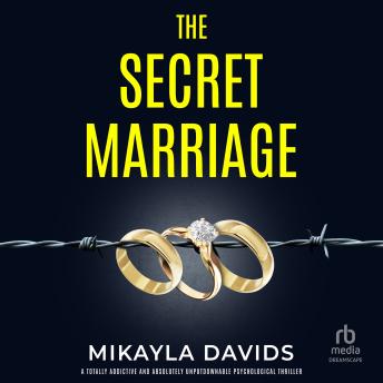 The Secret Marriage: A totally addictive and absolutely unputdownable psychological thriller