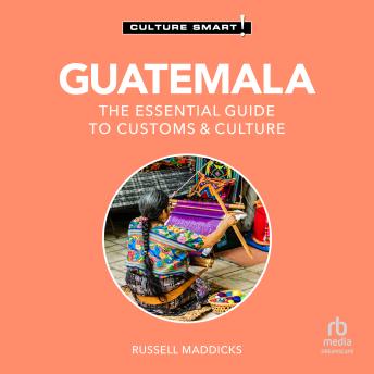 Guatemala - Culture Smart!: The Essential Guide to Customs & Culture