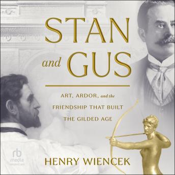 Stan and Gus: Art, Ardor, and the Friendship That Built the Gilded Age