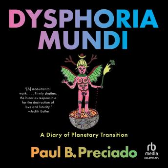 Dysphoria Mundi: A Diary of Planetary Transition