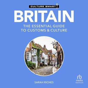 Britain - Culture Smart!: The Essential Guide to Customs & Culture