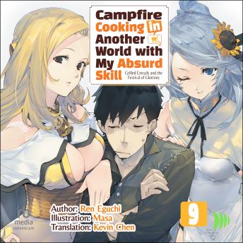 Campfire Cooking in Another World with My Absurd Skill: Volume 9: Grilled Entrails and the Festival of Gluttony