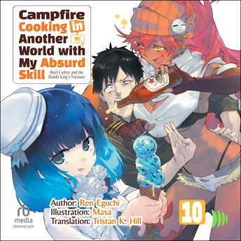 Campfire Cooking in Another World with My Absurd Skill: Volume 10: Beef Cutlets and the Bandit King's Treasure