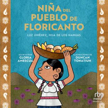 [Spanish] - Niña del pueblo de floricanto: Luz Jiménez, hija de los nahuas (Child of the Flower-Song People Spanish Edition)