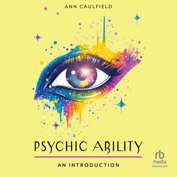 Psychic Ability: Your Plain & Simple Guide to Unlock Your Intuition and Discover the Power of Perception