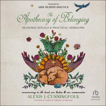 The Apothecary of Belonging: Seasonal Rituals and Practical Herbalism