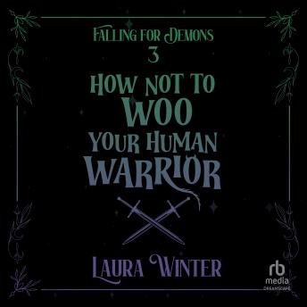 How Not to Woo Your Human Warrior