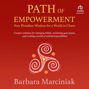 Path of Empowerment: New Pleiadian Wisdom for a World in Chaos