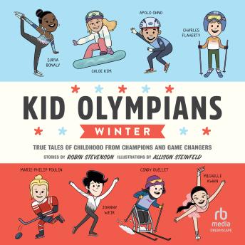 Kid Olympians: Winter: True Tales of Childhood from Champions and Game Changers