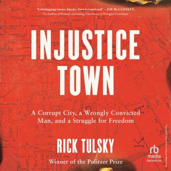 Injustice Town: A Corrupt City, a Wrongly Convicted Man, and a Struggle for Freedom