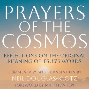 Prayers of the Cosmos: Meditations on the Aramaic Words of Jesus