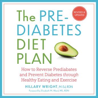 The Prediabetes Diet Plan: How to Reverse Prediabetes and Prevent Diabetes through Healthy Eating and Exercise