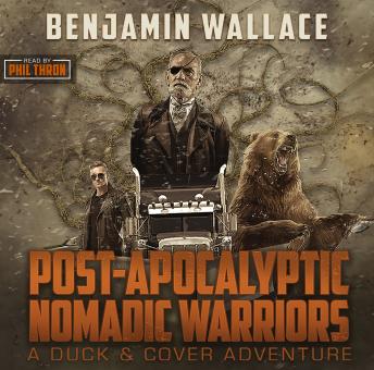 Post-Apocalyptic Nomadic Warriors: A Duck & Cover Adventure