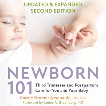 Newborn 101: Third Trimester and Postpartum Care for You and Your Baby―Secrets from Expert Baby Nurses