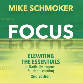 Focus: Elevating the Essentials to Radically Improve Student Learning