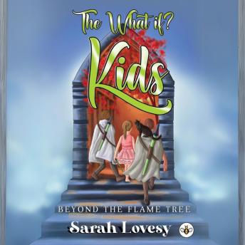 The What if? Kids Beyond the Flame Tree