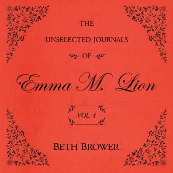 The Unselected Journals of Emma M. Lion Vol. 4