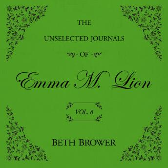 The Unselected Journals of Emma M. Lion Vol. 8