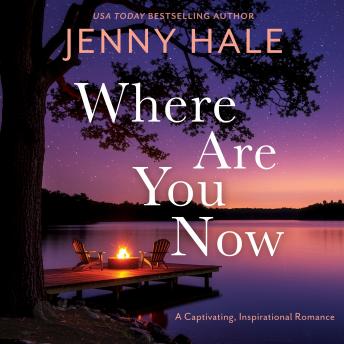 Where Are You Now: A Captivating, Inspirational Romance