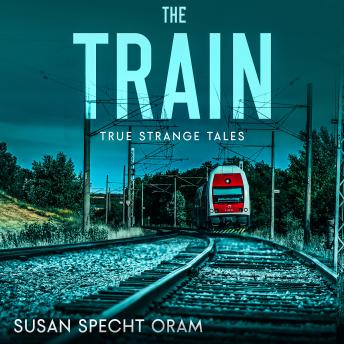 Train: True strange tales - Susan Specht Oram