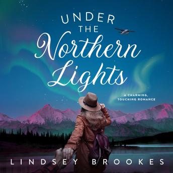 Under the Northern Lights: A Charming, Touching Romance