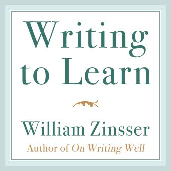 Listen to Writing to Learn: How to Write - And Think - Clearly About Any Subject at AllWriting to Learn: How to Write - And Think - Clearly About Any Subject at All by William Zinsser episode artwork