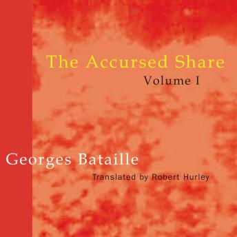 The Accursed Share: an Essay on General Economy, Vol. 1: Consumption