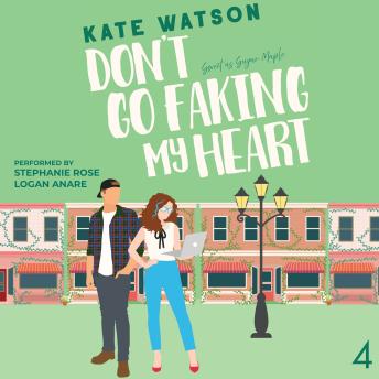 Don't Go Faking My Heart: A Friends to Lovers Sweet Romantic Comedy - Kate Watson