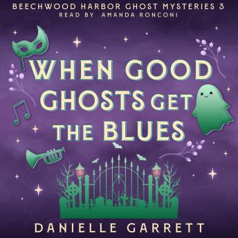 When Good Ghosts Get the Blues: A Beechwood Harbor Ghost Mystery
