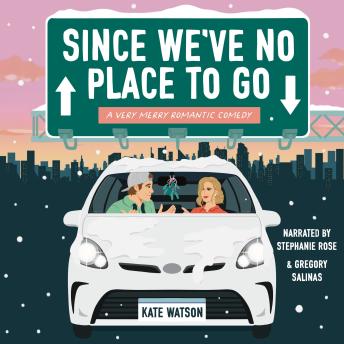 Since We've No Place to Go: A Very Merry Romantic Comedy