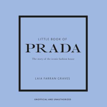 Little Book of Prada: The Story of the Iconic Fashion House