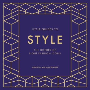 Little Guides to Style Collection: The History of Eight Fashion Icons