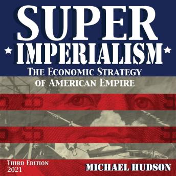 Super Imperialism: The Economic Strategy of American Empire. Third Edition