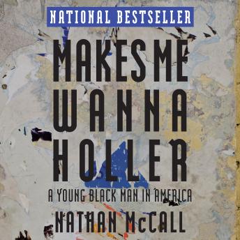 Makes Me Wanna Holler: A Young Black Man in America