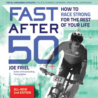 Fast After 50: How to Race Strong for the Rest of Your Life, 2nd Edition